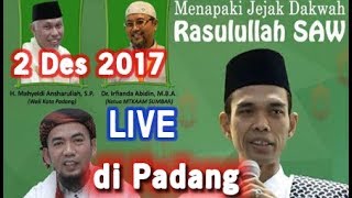 LIVE di Kota Padang Ustad Abdul Somad 2 Desember 2017 di Masjid Raya Jabal Rahma Semen Padang Sumbar