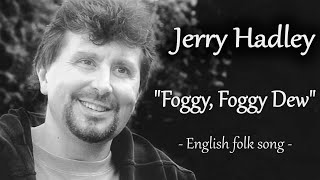 Jerry Hadley - The Foggy, Foggy Dew