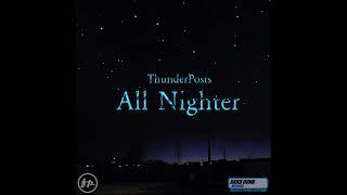 ThunderPosts - All Nighter [FULL ALBUM]