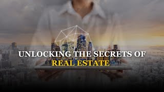 Unlocking the Secrets of Real Estate.