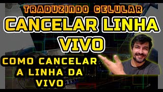 CANCELAR linha Vivo - como CANCELAR linha Vivo @traduzindocomputador