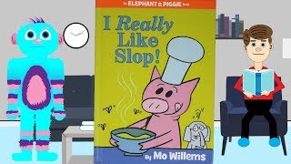 I Really Like Slop By Mo Willems Read Aloud an Elephant and Piggie Book