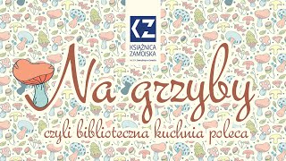 Na grzyby - czyli biblioteczna kuchnia poleca