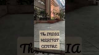 The INDIA HABITAT CENTRE