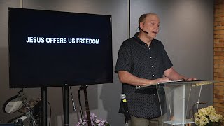 Saturday 07/08/2023 Jesus Offers Us Freedom - Video, Pastor Tim Roames