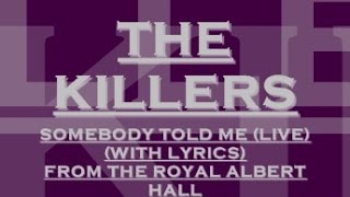 The Killers - Somebody Told Me - Live From The Royal Albert Hall (With Lyrics)