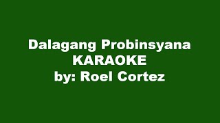 Roel Cortez Dalagang Probinsyana Karaoke