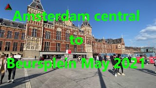 Amsterdam central to Beursplein ❌❌❌ 🇳🇱 May 2021