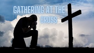 Gathering At the Cross Featuring Brother Chicken Johnny