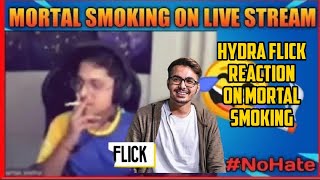 HYDRA FLICK REACTION ON MORTAL SMOKING | MORTAL CAUGHT SMOKING LIVE | MORTAL SMOKING