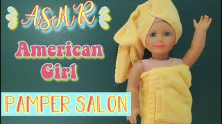 ASMR~American Girl PAMPER SALON! (horrible cringey video)