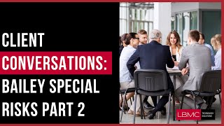 Client Conversations: Bailey Special Risks Part 2