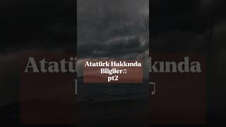 Atatürk Hakkında Bilgiler pt2