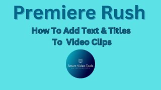 Premiere Rush - Lesson 4 - How To Add Titles & Text