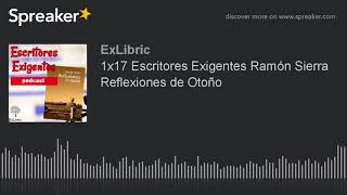 1x17 Escritores Exigentes Ramón Sierra Reflexiones de Otoño (hecho con Spreaker)