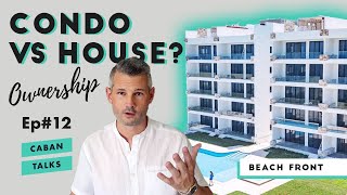 Differences Between Beach House & Beach Condo Ownership | Caban Talks with Parrish Episode #12