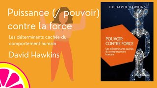 58 secondes pour lire : Puissance (/pouvoir) contre la force de David Hawkins