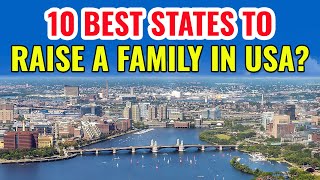 10 Best States to Raise a Family in the United States 2024