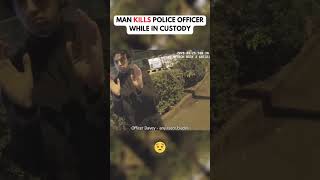 Man KILLS Police Officer While in Custody 🫣 #Shorts