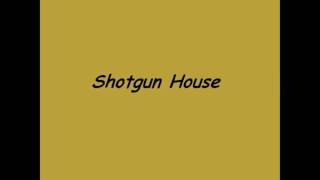 Shotgun House