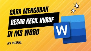 Tutorial Lengkap Cara Mengubah Huruf Besar Kecil di Microsoft Word