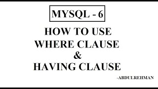 MYSQL PART- 6 Where clause & Having clause