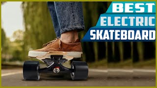 Best Electric Skateboards - You Can Buy