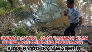 pasang bubuh payung, simpel dan gampang digunakan buat nyari ikan wader.,