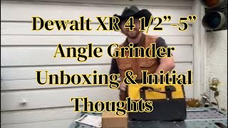 Dewalt XR 4 1/2"-5" Angle Grider Unboxing & Initial Thoughts