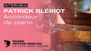 Interview Patrick Blériot | Accordeur de piano | 2022