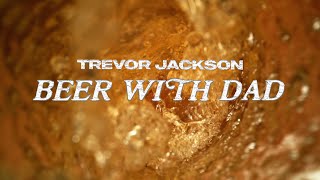 Trevor Jackson - Beer With Dad