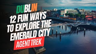 Discover Dublin: 12 Captivating Ways to Explore the Emerald City