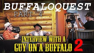 Buffaloquest - Part 4 (Interview with a Guy on a Buffalo 2)