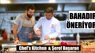 Bahadır Öneriyor | Master Chef's Kitchen & Şeref Başaran