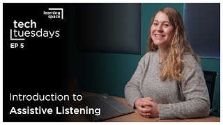 Tech Tuesdays - Introduction to Assistive Listening