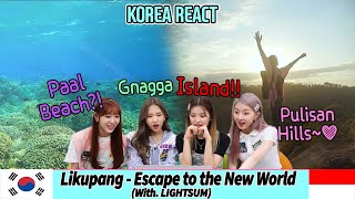 🛫Korean Idol Reaction🛬Likupang - Escape to the New World  (With LIGHTSUM💞) | Wonderful Indonesia