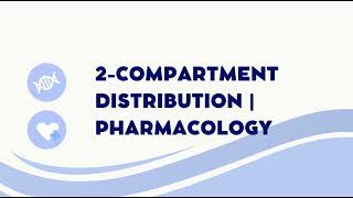 2-Compartment Distribution | Pharmacology