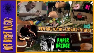 Prepared Guitar & Extended Techniques: #1 (Intro & “Paper Bridge”)