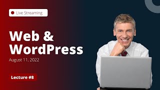 Web & WordPress Free Course - Lecture #8 - August 11, 2022 - Nanosoft Live 🔴