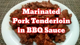 Marinated Pork Tenderloin -in BBQ Sauce