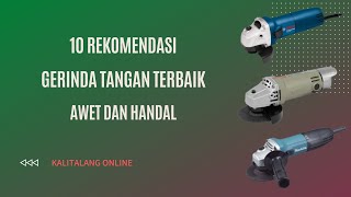 10 REKOMENDASI GERINDA TANGAN KUALITAS TERBAIK AWET DAN HANDAL @kalitalangonline4758