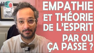 L’empathie et la théorie de l’esprit, ça passe par ou dans le cerveau ?