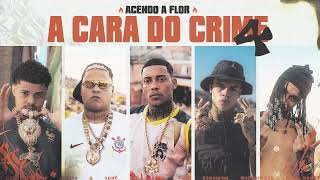 A CARA DO CRIME 4  Acendo a Flor   Poze l MC Cabelinho l Bielzin l Oruam l MC Ryan SP