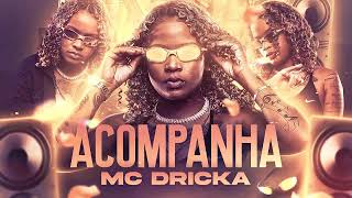 MC DRICKA - NOVAS MUSICAS - ATUALIZADA 2021