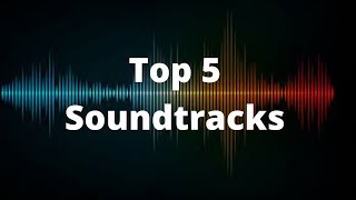 Top 5 Soundtracks Of All Time