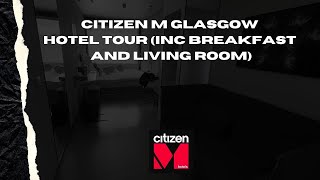 CitizenM Glasgow Hotel & Room Tour