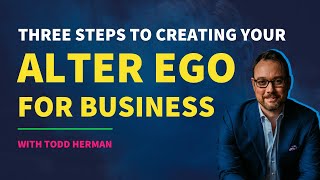 Use The Alter Ego Effect To Excel In Business With Todd Herman