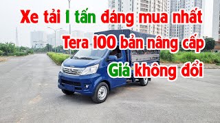 Xe tải 1 tấn đáng mua nhất | Tera 100 bản nâng cấp - Giá không đổi