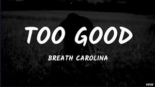 Breath Carolina - Too Good (Lyrics Video)