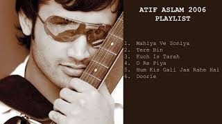 ATIF ASLAM 2006 PLAYLIST